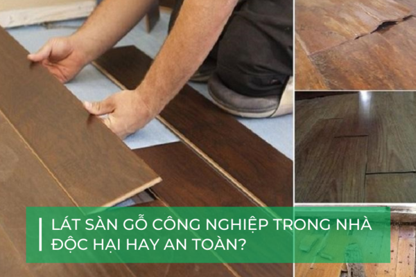 Lát sàn gỗ công nghiệp có độc hại không?