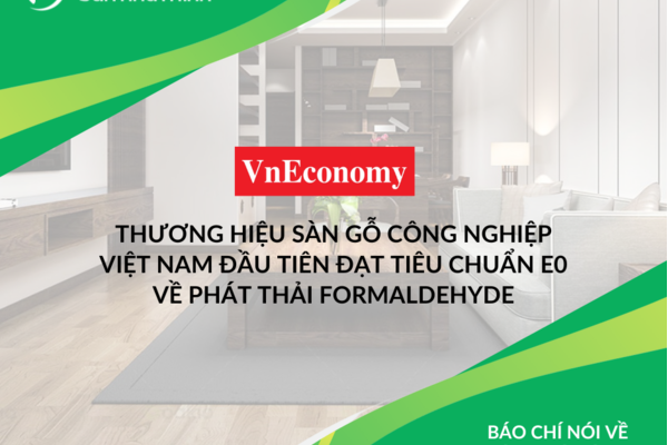 Thương hiệu sàn gỗ công nghiệp Việt Nam đầu tiên đạt chuẩn E0 về formaldehyde