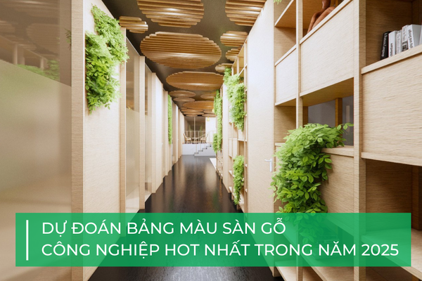 Dự đoán bảng màu sàn gỗ công nghiệp gây bão trong năm 2025