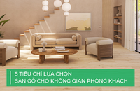 5 tiêu chí lựa chọn sàn gỗ phòng khách