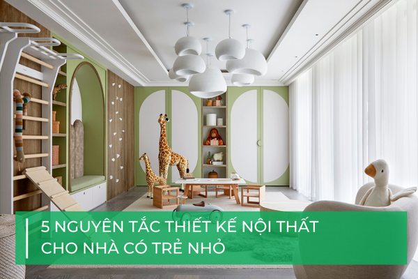 5 nguyên tắc thiết kế nội thất cho nhà có trẻ em