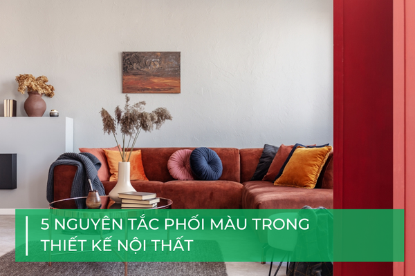 5 nguyên tắc phối màu trong thiết kế nội thất